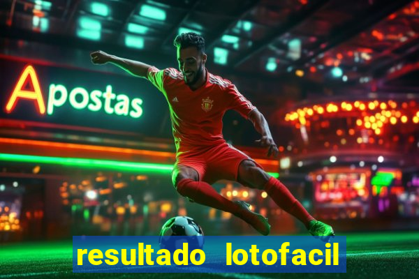 resultado lotofacil giga sena